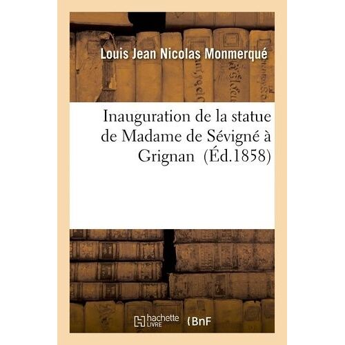 Inauguration De La Statue De Madame De Sévigné À Grignan