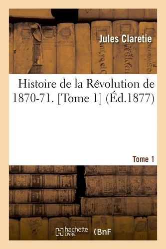 Histoire De La Révolution De 1870-71 - Tome 1