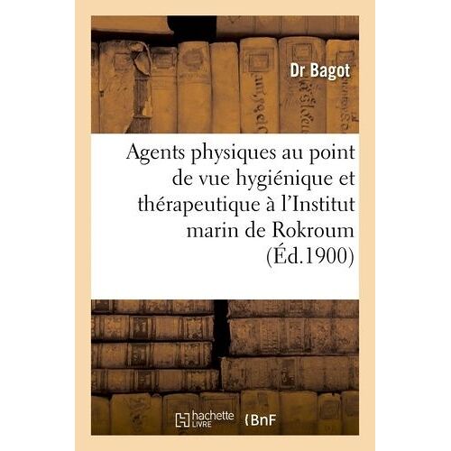 Emploi Agents Physiques Au Point De Vue Hygiénique Et Thérapeutique À L'institut Marin De Rokroum