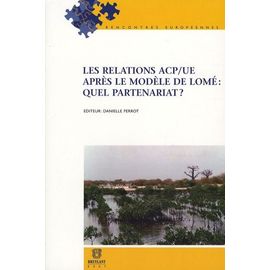 Les Relations Acp/Ue Après Le Modèle De Lomé : Quel Partenariat ?