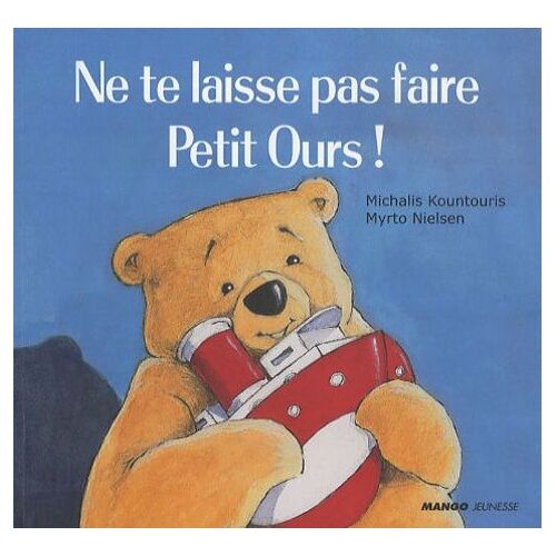 Ne Te Laisse Pas Faire Petit Ours !