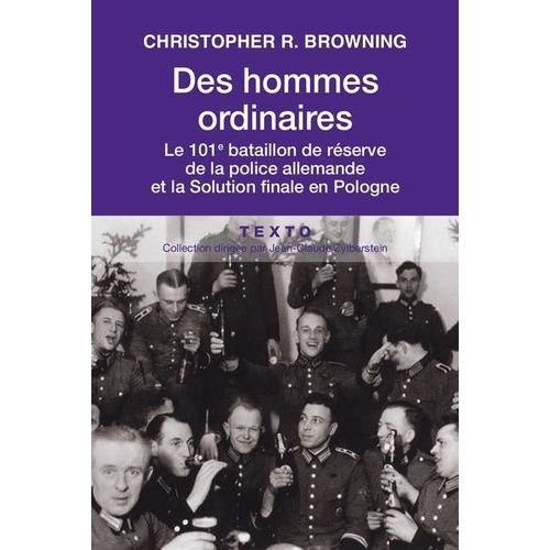 Des Hommes Ordinaires - Le 101e Bataillon De Réserve De La Police Allemande Et La Solution Finale En Pologne