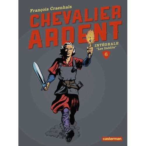 Chevalier Ardent Intégrale - Tome 6
