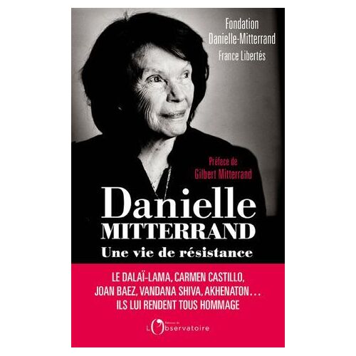 Danielle Mitterrand : Une Vie De Résistance