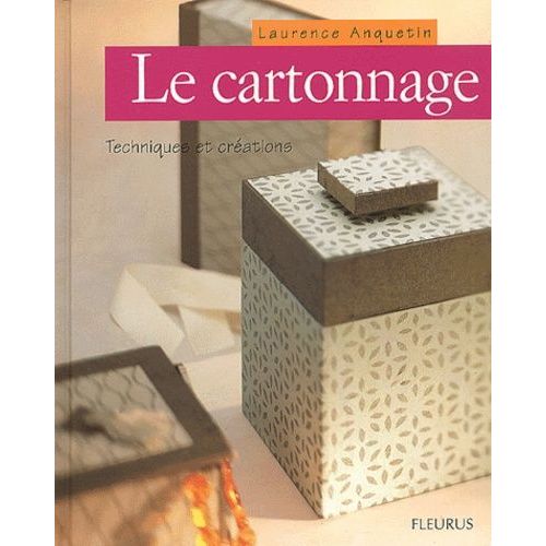 Le Cartonnage - Techniques Et Créations