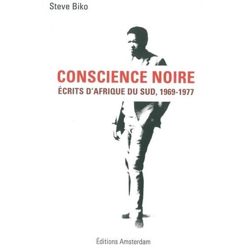 Conscience Noire - Ecrits DAfrique Du Sud, 1969-1977
