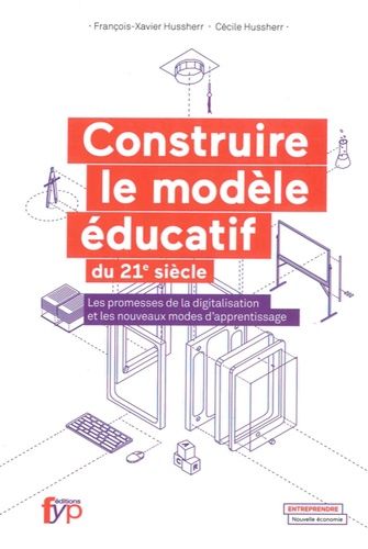 Construire Le Modèle Éducatif Du Xxie Siècle - Les Promesses De La Digitalisation Et Les Nouveaux Modes D'apprentissage