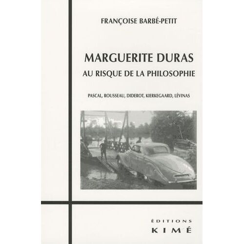 Marguerite Duras Au Risque De La Philosophie - Pascal, Rousseau, Diderot, Kierkegaard, Lévinas