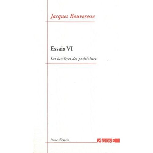 Essais - Tome 6, Les Lumières Des Positivistes