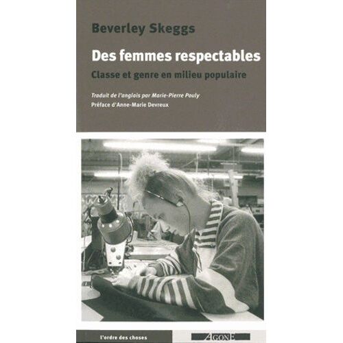 Des Femmes Respectables - Classe Et Genre En Milieu Populaire