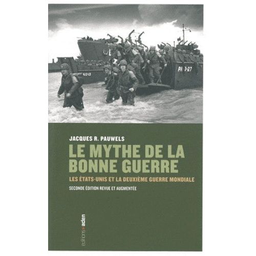 Le Mythe De La Bonne Guerre - Les Etats-Unis Et La Deuxième Guerre Mondiale