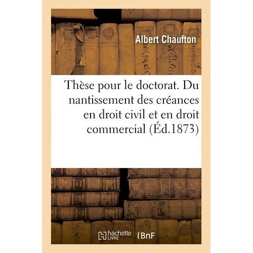 Thèse Pour Le Doctorat - De Nominis Pignore En Droit Romain - Du Nantissement Des Créances