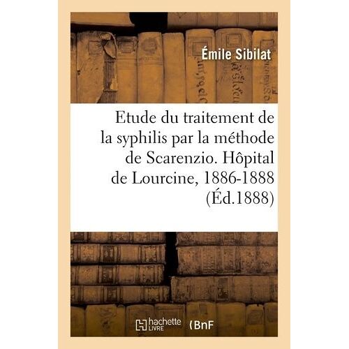 Etude Du Traitement De La Syphilis Par La Méthode De Scarenzio - Hôpital De Lourcine, 1886-1888