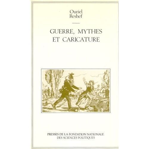 Guerre, Mythes Et Caricature - Au Berceau D'une Mentalité Française