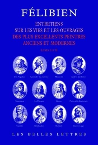 Entretiens Sur Les Vies Et Les Ouvrages Des Plus Excellents Peintres Anciens Et Modernes - Livres I Et Ii