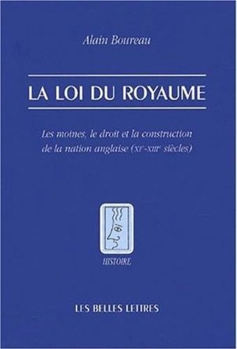 La Loi Du Royaume - Les Moines, Le Droit Et La Construction De La Nation Anglaise (Xie-Xiiie Siècles)