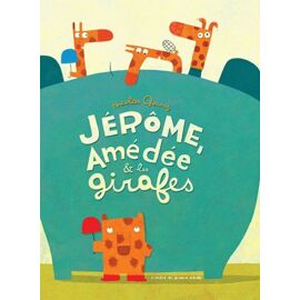 Jérôme, Amédée & Les Girafes