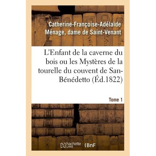 L'enfant De La Caverne Du Bois Ou Les Mystères De La Tourelle Du Couvent De San-Bénédetto