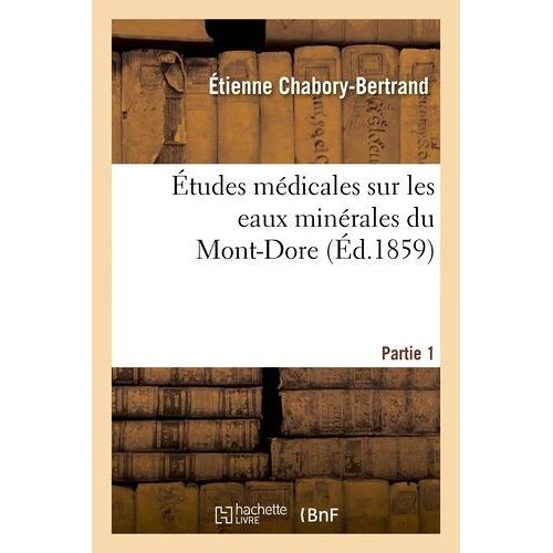 Études Médicales Sur Les Eaux Minérales Du Mont-Dore