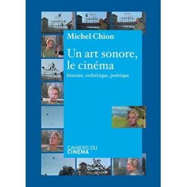 Un Art Sonore, Le Cinéma - Histoire, Esthétique, Poétique