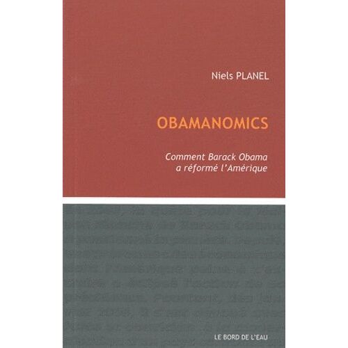 Obamanomics - Comment Barack Obama A Réformé L'amérique