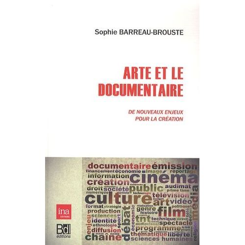 Arte Et Le Documentaire - De Nouveaux Enjeux Pour La Création