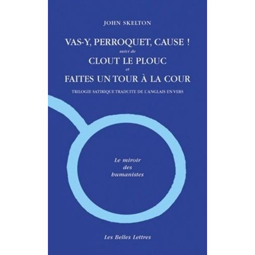 Vas-Y, Perroquet, Cause ! - Suivi De Clout Le Plouc Et De Faites Un Tour À La Cour, Édition Bilingue Français-Anglais