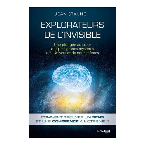 Explorateurs De L'invisible - Une Plongée Au Coeur Des Plus Grands Mystères De L'univers Et De Nous Même