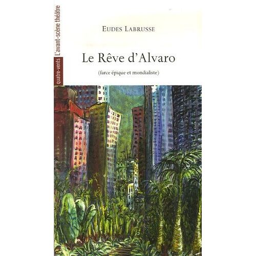Le Rêve D'alvaro - Farce Épique Et Mondialiste