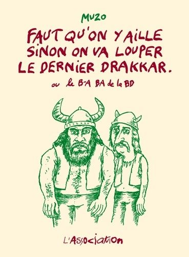 Faut Qu'on Y Aille Sinon On Va Louper Le Dernier Drakkar - Ou Le B-A Ba De La Bd