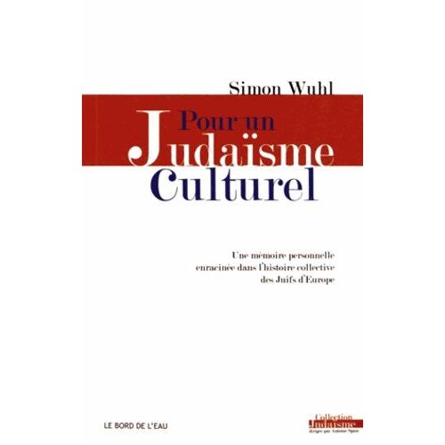 Pour Un Judaïsme Culturel - Une Mémoire Personnelle Enracinée Dans L'histoire Collective Des Juifs D'europe