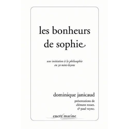 Les Bonheurs De Sophie - Une Initiation À La Philosophie En 30 Mini-Leçons