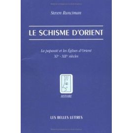 Le Schisme D'orient - La Papauté Et Les Eglises D'orient Xie Et Xiie Siècles