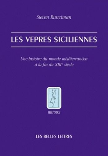 Les Vêpres Siciliennes - Une Histoire Du Monde Méditerranéen À La Fin Du Xiiie Siècle