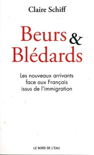 Beurs & Blédards - Les Nouveaux Arrivants Face Aux Français Issus De L'immigration