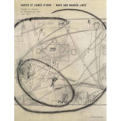 Cartes Et Lignes D'erre - Traces Du Réseau De Fernand Deligny, 1969-1979