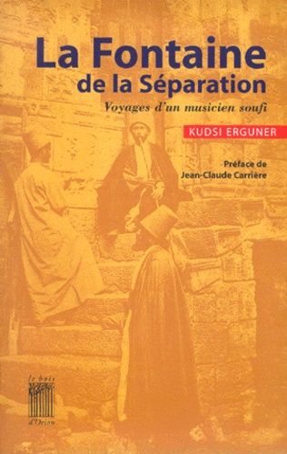 La Fontaine De La Séparation - Voyages D'un Musicien Soufi (1 Cd Audio)