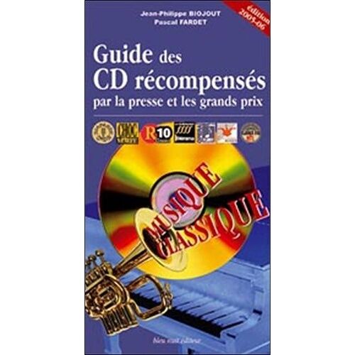 Guide Des Cd Récompensés Par La Presse Et Les Grands Prix - Musique Classique - Edition 2005-2006