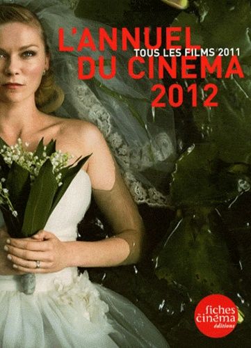 L'annuel Du Cinéma 2012 - Tous Les Films 2011
