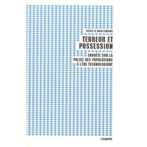 Terreur Et Possession - Enquête Sur La Police Des Populations À L'ère Technologique