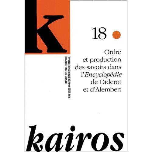 Kairos N° 18/2001 : Ordre Et Production Des Savoirs Dans L'encyclopédie De Diderot Et D'alembert