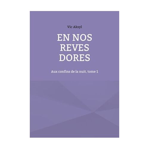 En Nos Rêves Dorés