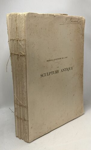 La Sculpture Antique Des Origines À Phidias - Manuels D'histoire De L'art - 121 Gravures