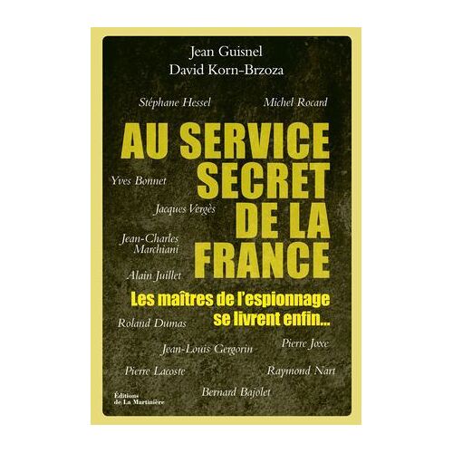 Au Service Secret De La France. Les Maîtres De L'espionnage Se Livrent Enfin...