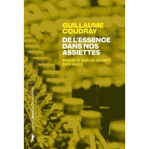 De L'essence Dans Nos Assiettes - Enquête Sur Un Secret Bien Huilé