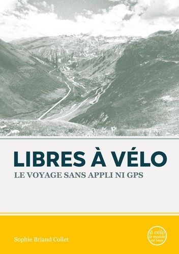 Libres À Vélo - Le Voyage Sans Appli Ni Gps