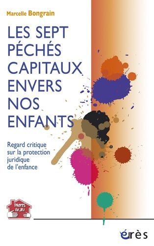 Les Sept Péchés Capitaux Envers Nos Enfants - Regard Critique Sur La Protection Juridique De L'enfance