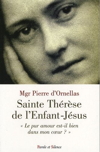 Sainte Thérèse De L'enfant-Jésus - Le Pur Amour Est-Il Bien Dans Mon Coeur ?