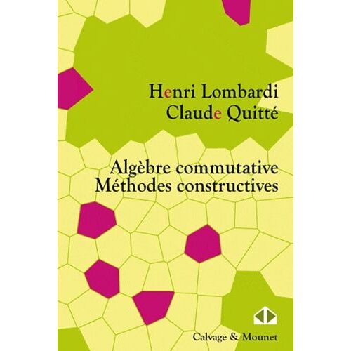Algèbre Commutative, Méthodes Constructives - Modules Projectifs De Type Fini, Cours Et Exercices