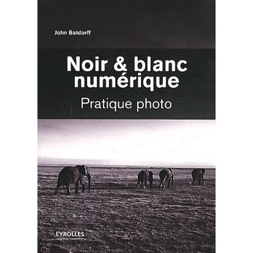 Noir & Blanc Numérique - Pratique Photo